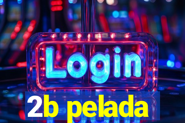 2b pelada